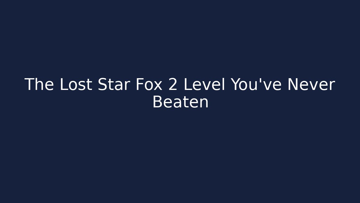 The Lost Star Fox 2 Level You’ve Never Beaten - Critter Realm