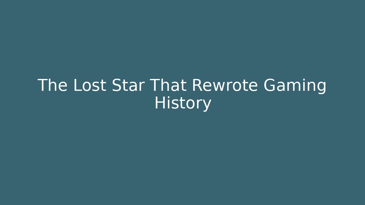 The Lost Star That Rewrote Gaming History