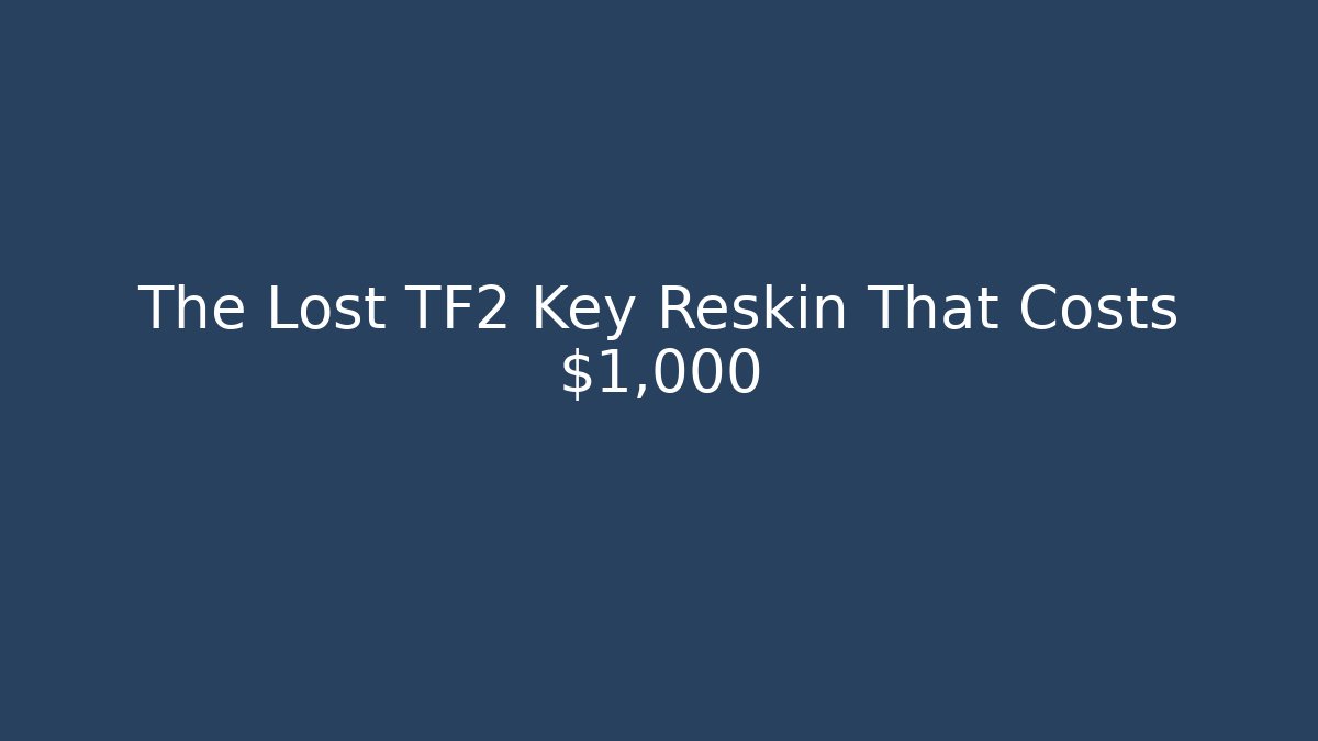 The Lost TF2 Key Reskin That Costs $1,000