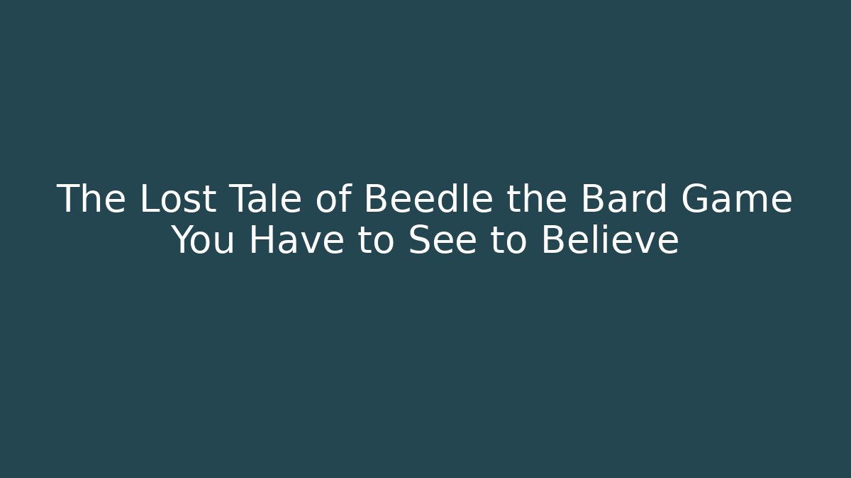 The Lost Tale of Beedle the Bard Game You Have to See to Believe