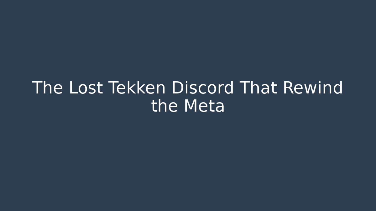 The Lost Tekken Discord That Rewind the Meta - Critter Realm