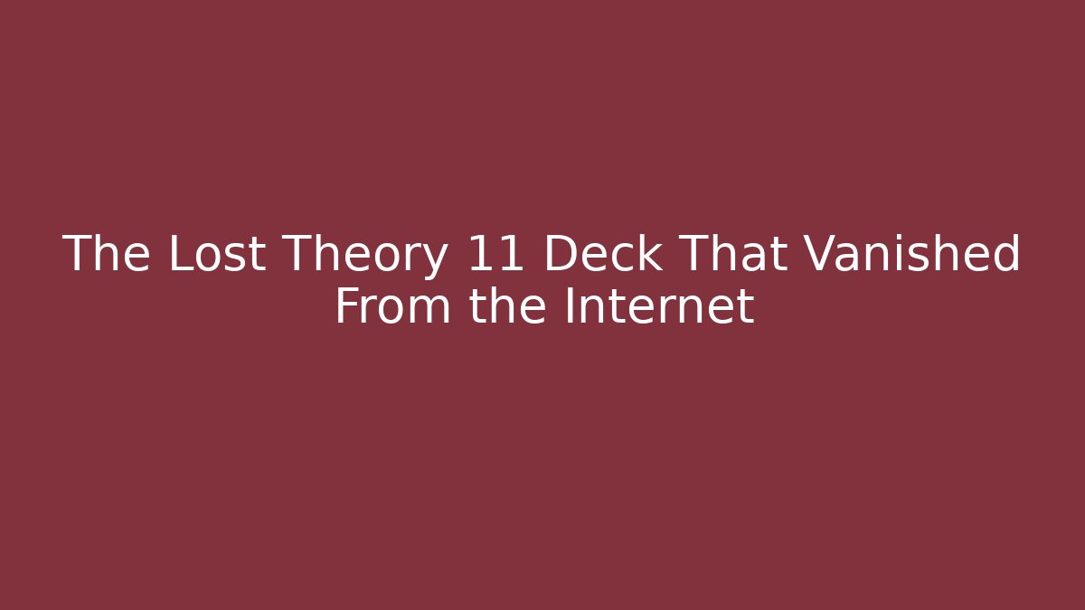 The Lost Theory 11 Deck That Vanished From the Internet - Critter Realm