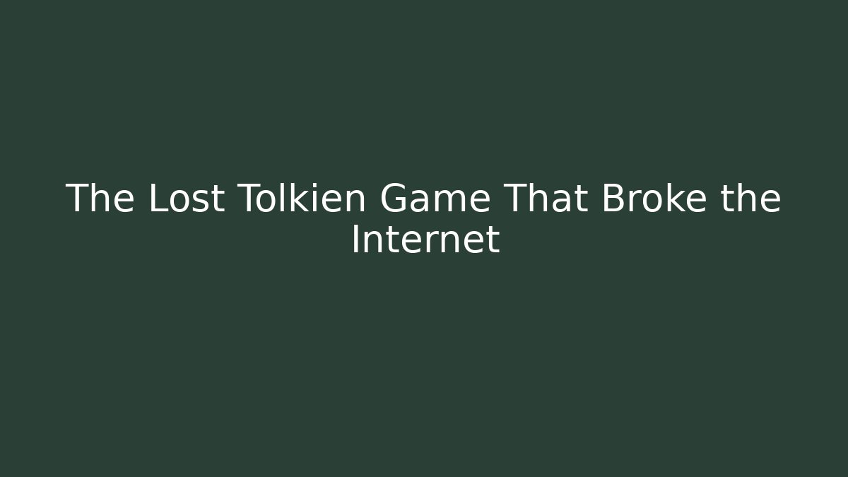 The Lost Tolkien Game That Broke the Internet - Critter Realm
