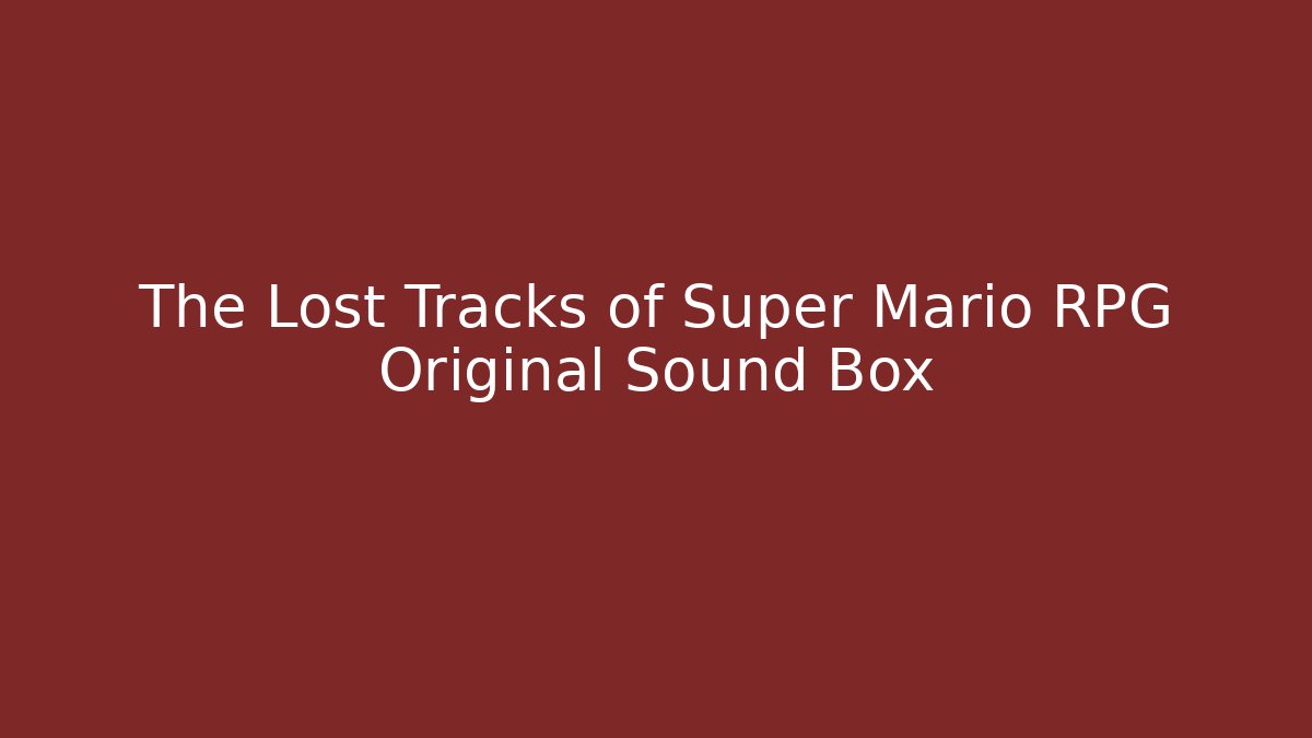 The Lost Tracks of Super Mario RPG Original Sound Box