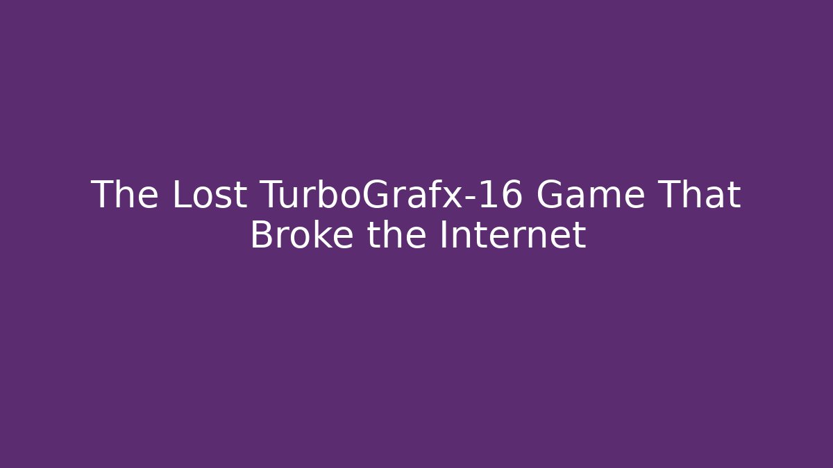The Lost TurboGrafx-16 Game That Broke the Internet