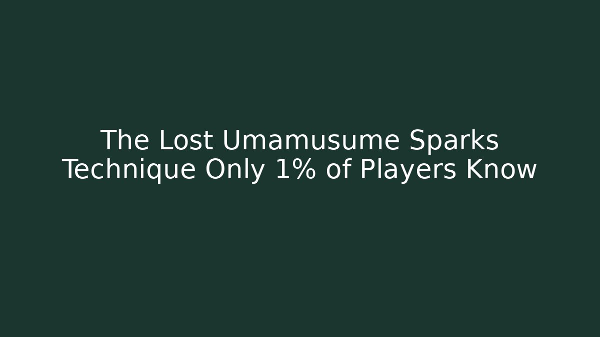 The Lost Umamusume Sparks Technique Only 1% of Players Know