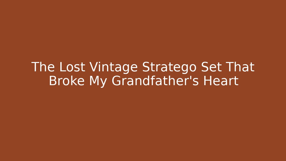 The Lost Vintage Stratego Set That Broke My Grandfather's Heart