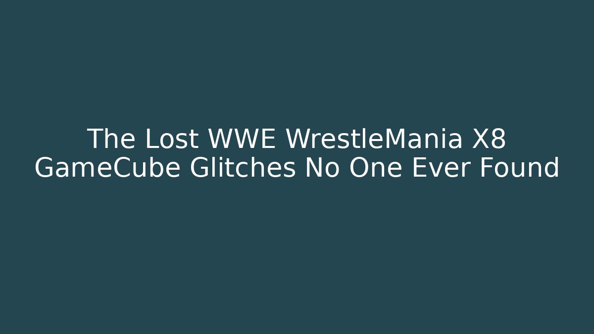 The Lost WWE WrestleMania X8 GameCube Glitches No One Ever Found