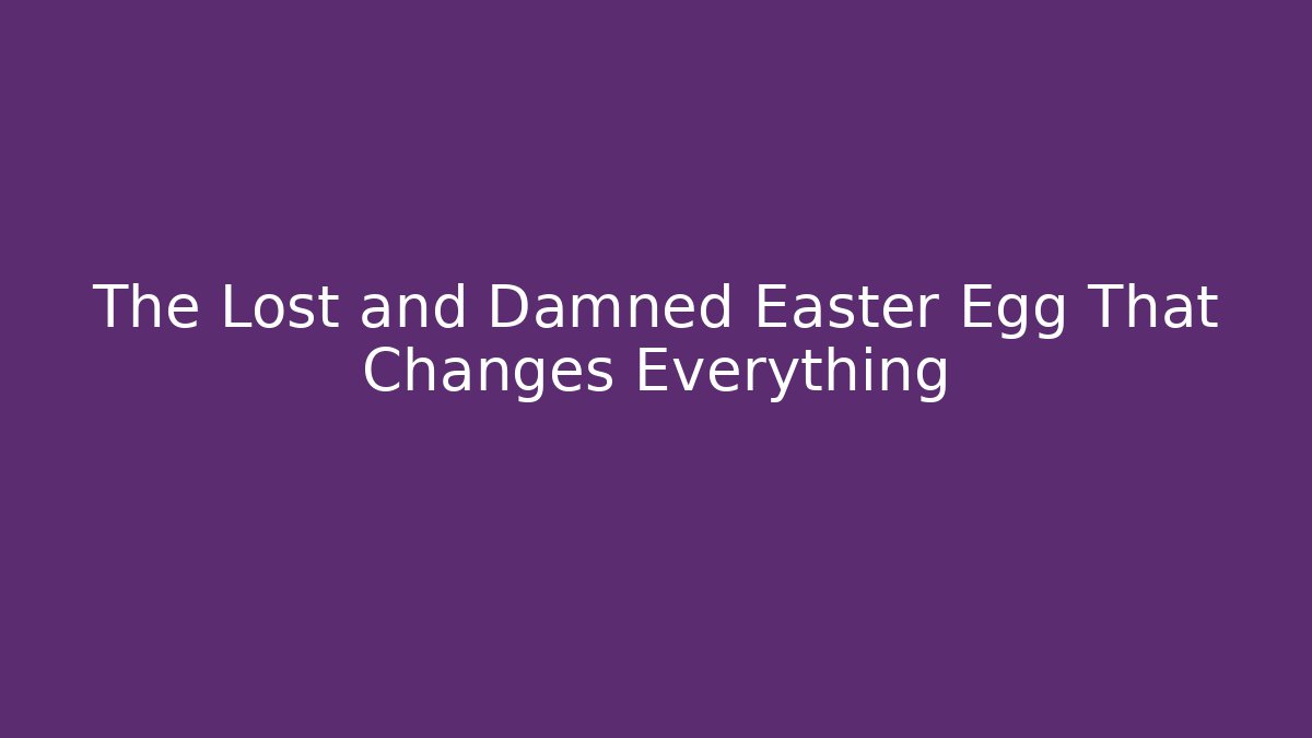 The Lost and Damned Easter Egg That Changes Everything