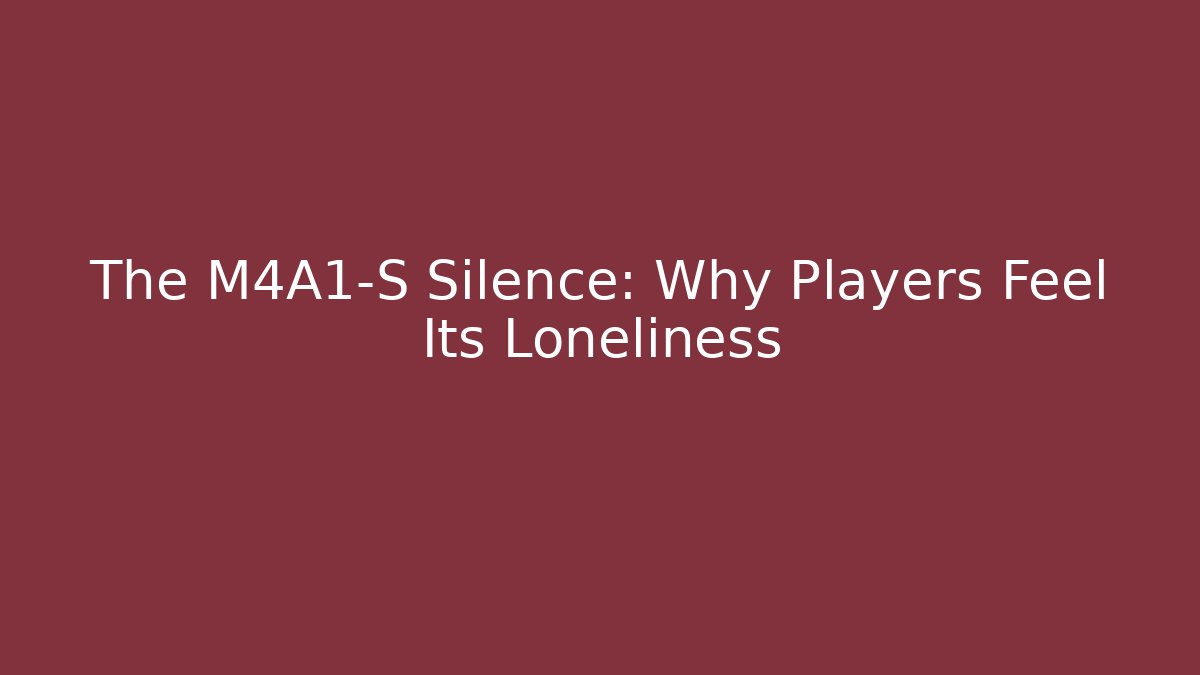The M4A1-S Silence: Why Players Feel Its Loneliness