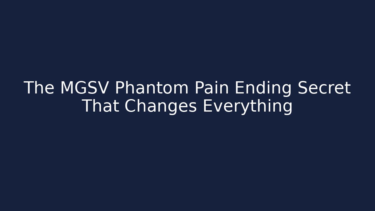 The MGSV Phantom Pain Ending Secret That Changes Everything - Critter Realm