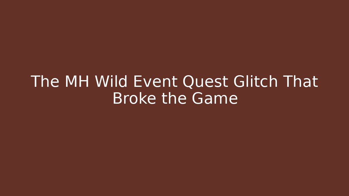 The MH Wild Event Quest Glitch That Broke the Game - Critter Realm