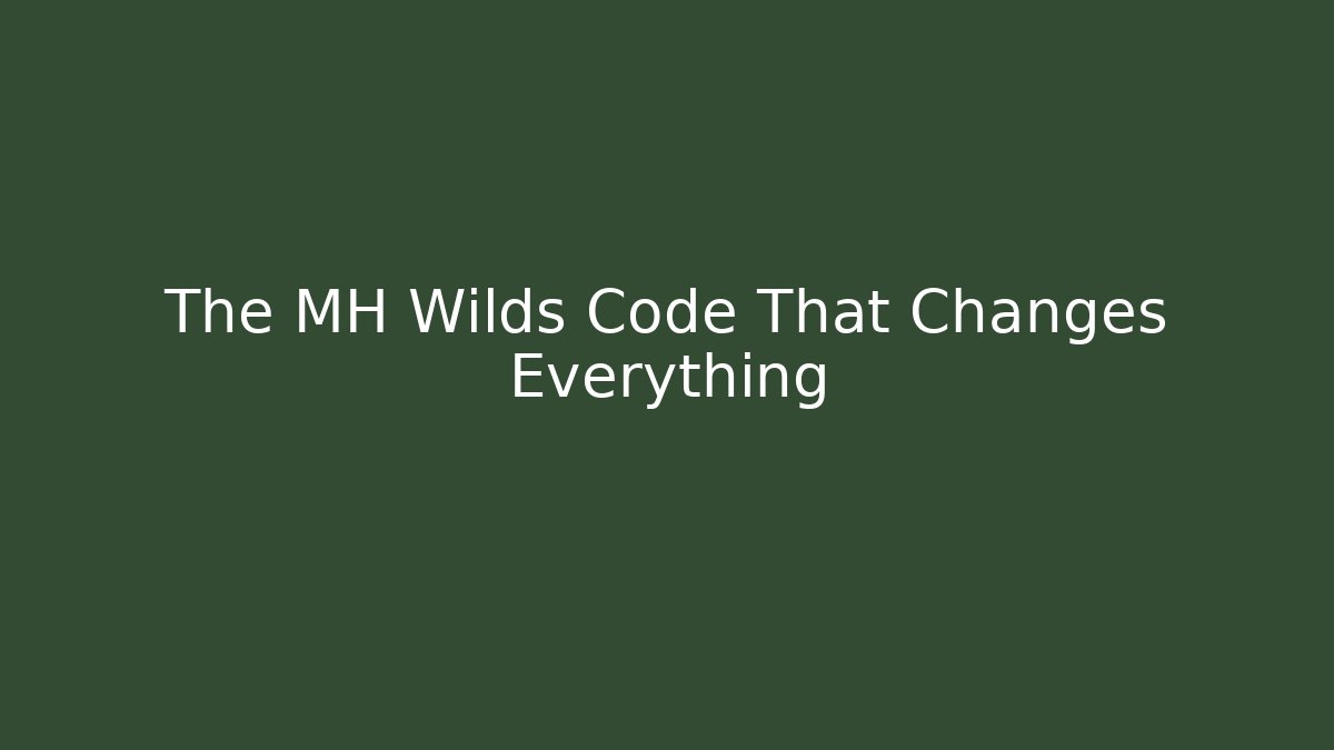 The MH Wilds Code That Changes Everything