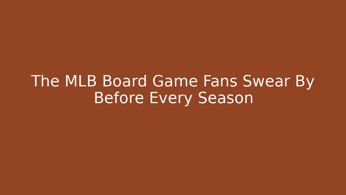 The MLB Board Game Fans Swear By Before Every Season