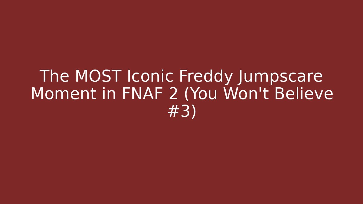 The MOST Iconic Freddy Jumpscare Moment in FNAF 2 (You Won't Believe #3)
