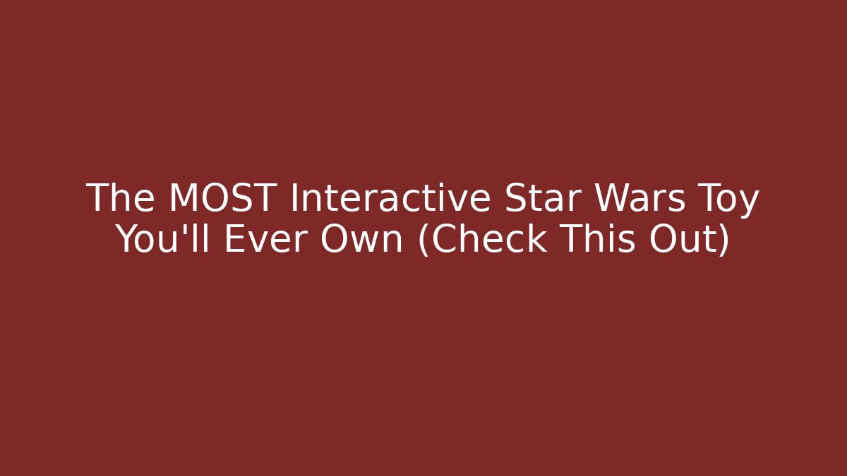 The MOST Interactive Star Wars Toy You'll Ever Own (Check This Out)