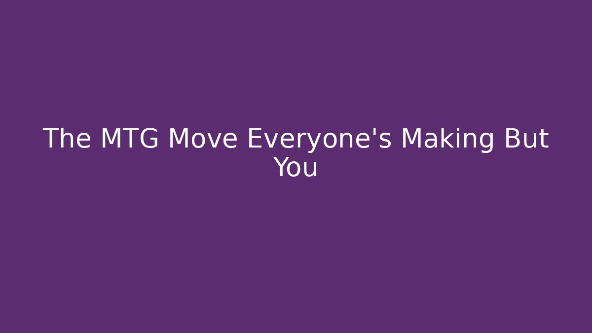 The MTG Move Everyone's Making But You