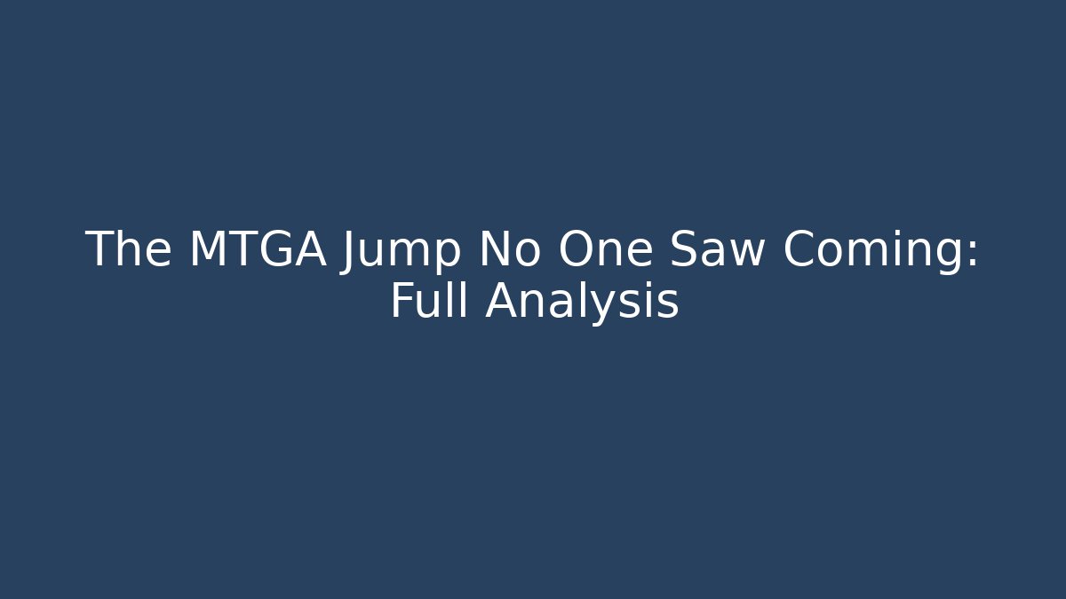 The MTGA Jump No One Saw Coming: Full Analysis