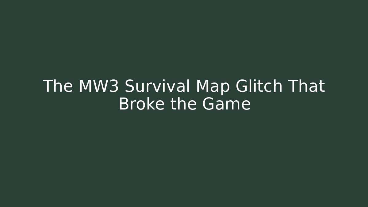 The MW3 Survival Map Glitch That Broke the Game