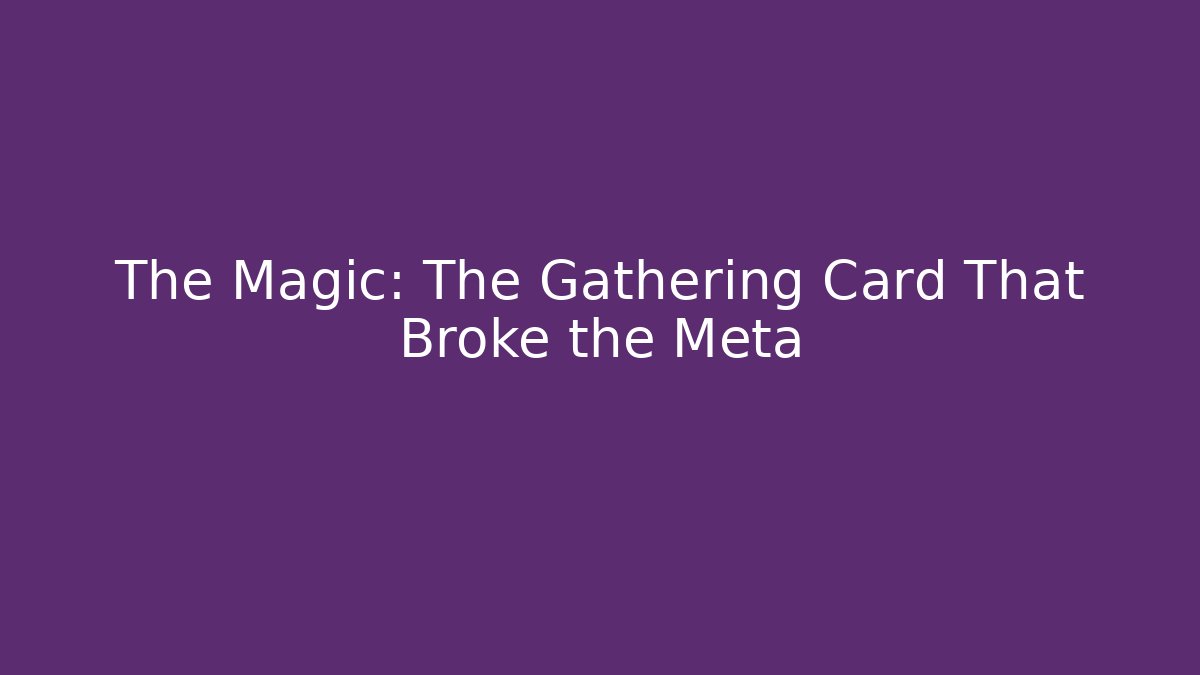 The Magic: The Gathering Card That Broke the Meta - Critter Realm