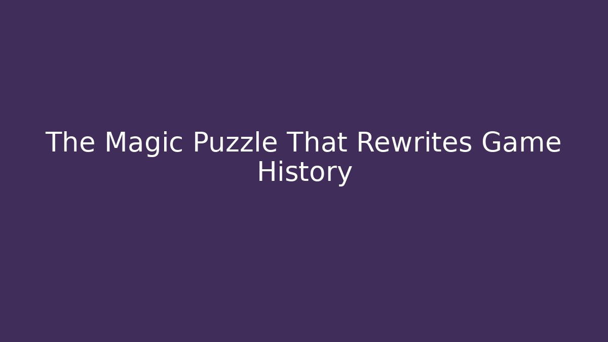 The Magic Puzzle That Rewrites Game History