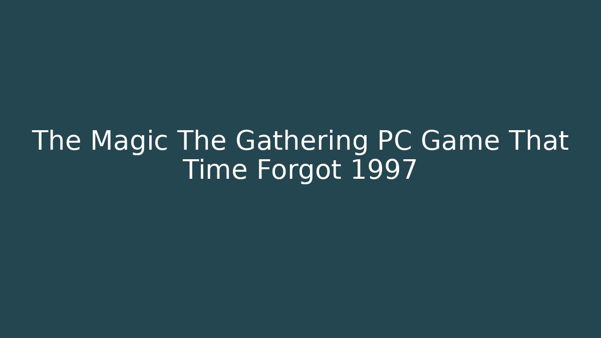 The Magic The Gathering PC Game That Time Forgot 1997 - Critter Realm