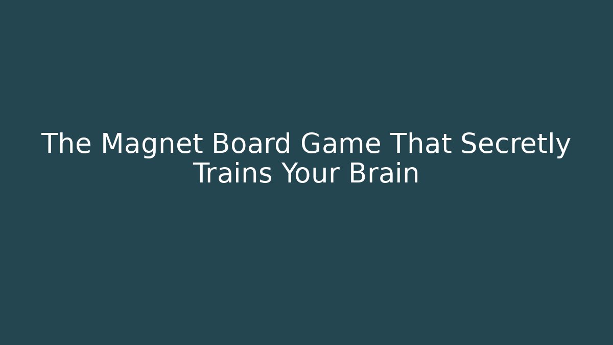 The Magnet Board Game That Secretly Trains Your Brain - Critter Realm