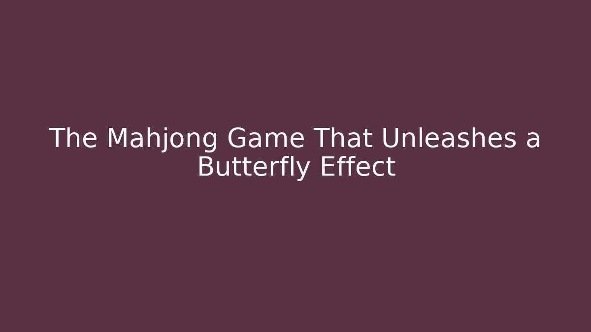 The Mahjong Game That Unleashes a Butterfly Effect - Critter Realm