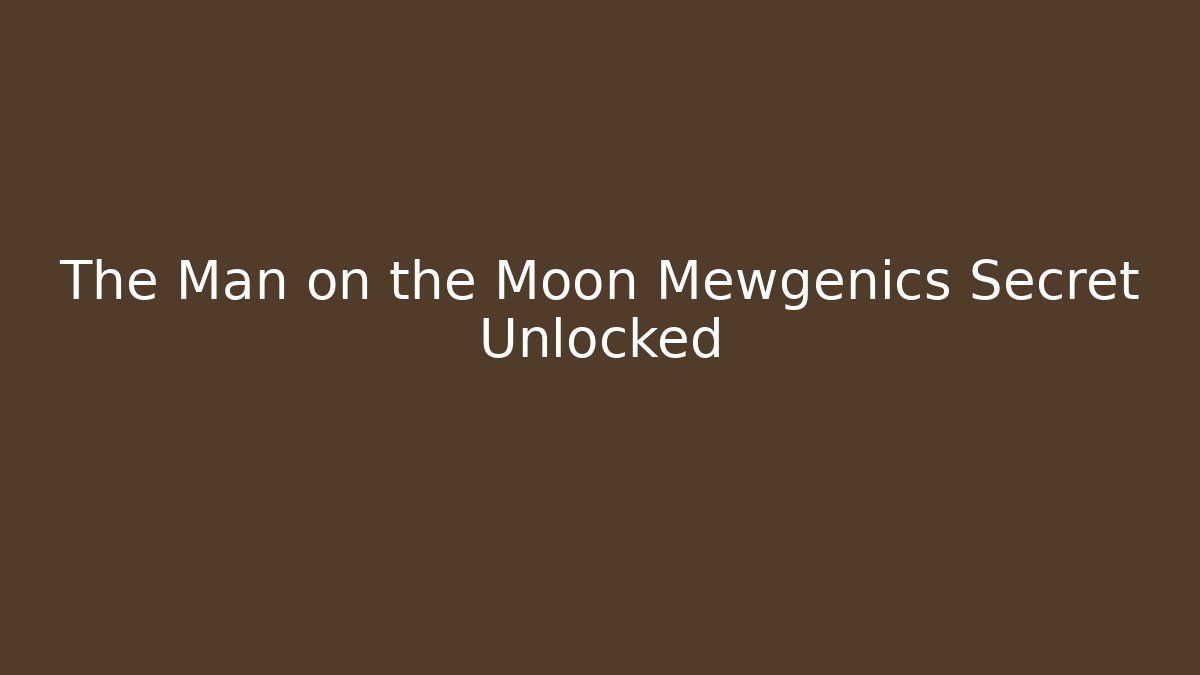 The Man on the Moon Mewgenics Secret Unlocked