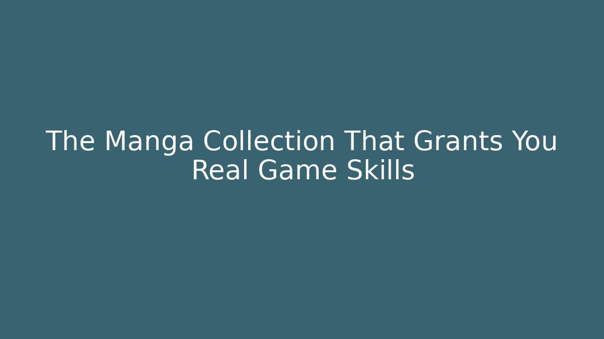 The Manga Collection That Grants You Real Game Skills