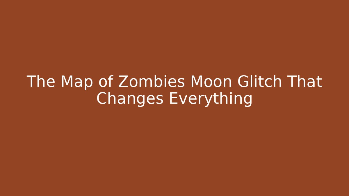 The Map of Zombies Moon Glitch That Changes Everything