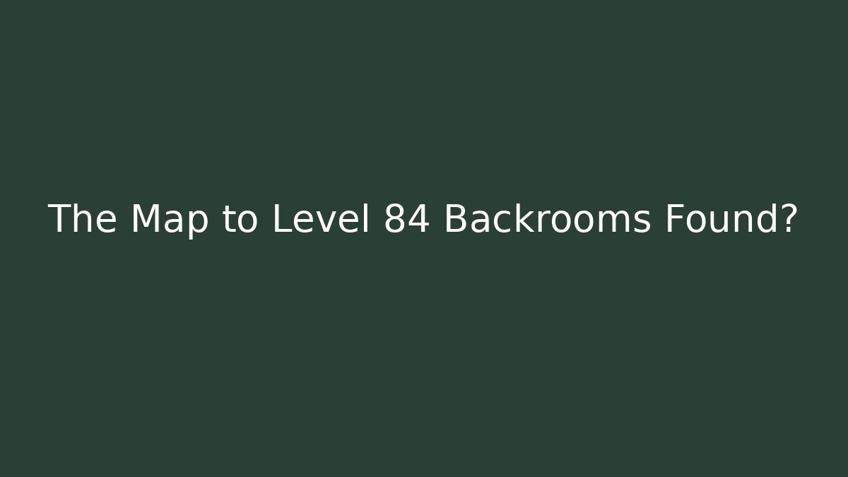 The Map to Level 84 Backrooms Found? - Critter Realm