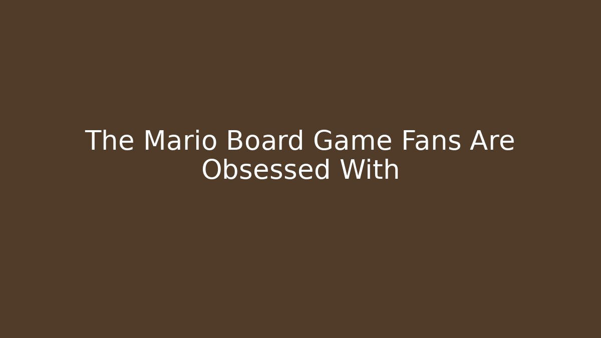The Mario Board Game Fans Are Obsessed With