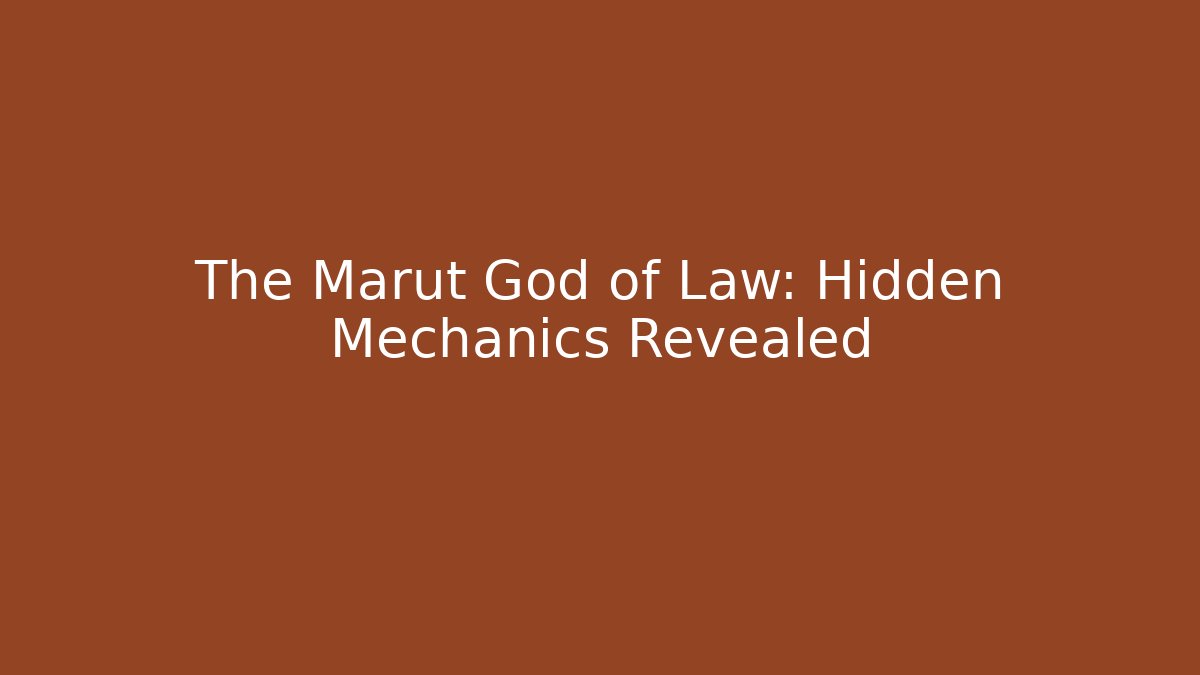 The Marut God of Law: Hidden Mechanics Revealed