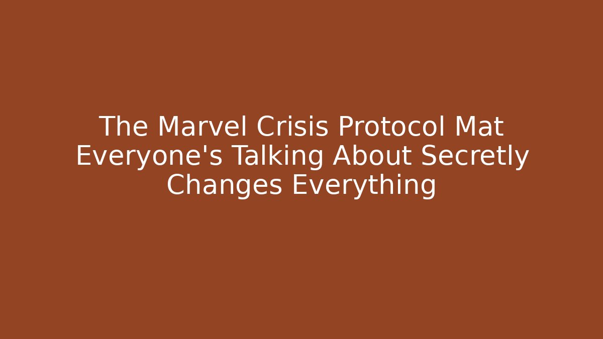 The Marvel Crisis Protocol Mat Everyone’s Talking About Secretly Changes Everything