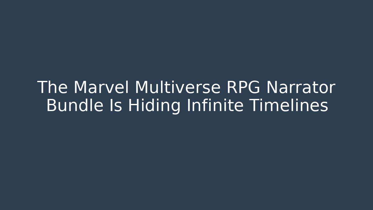 The Marvel Multiverse RPG Narrator Bundle Is Hiding Infinite Timelines