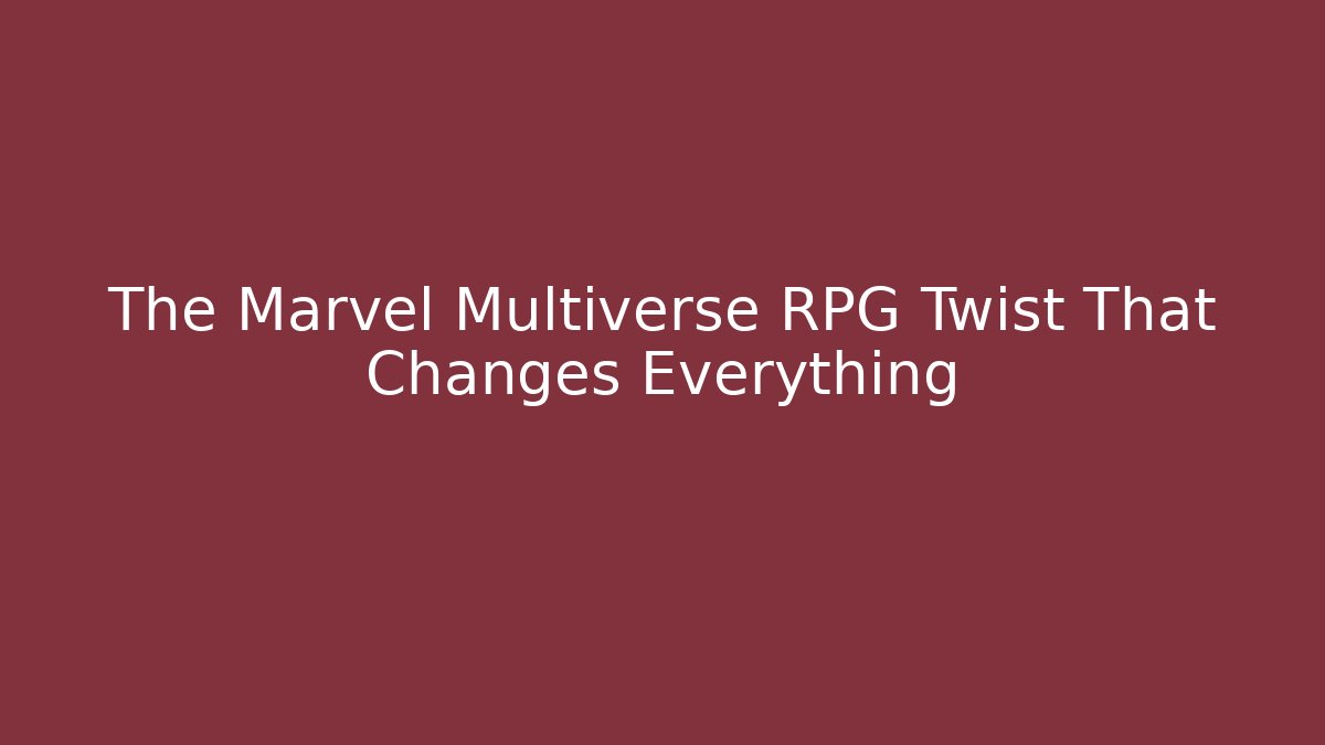 The Marvel Multiverse RPG Twist That Changes Everything - Critter Realm