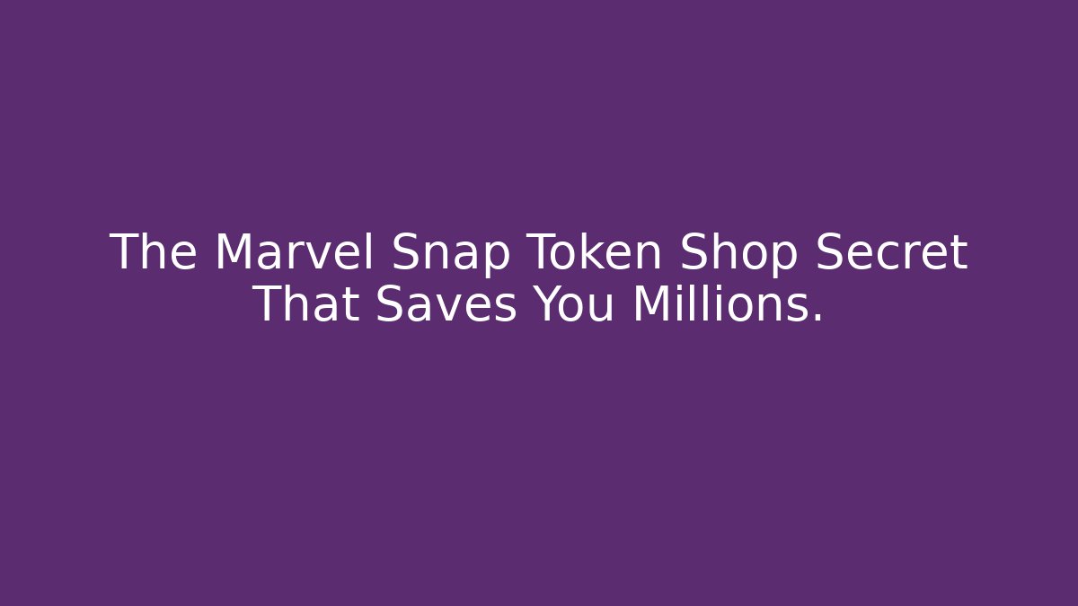 The Marvel Snap Token Shop Secret That Saves You Millions. - Critter Realm
