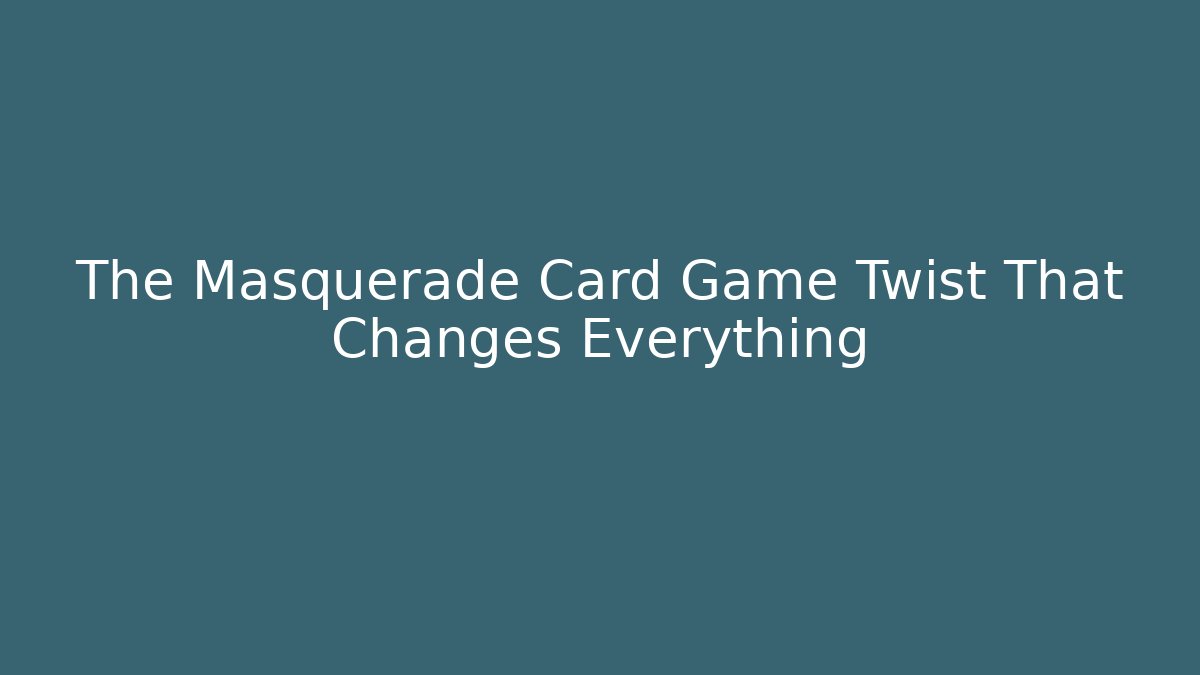 The Masquerade Card Game Twist That Changes Everything - Critter Realm