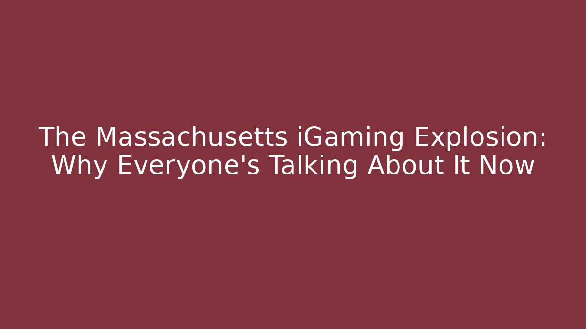 The Massachusetts iGaming Explosion: Why Everyone's Talking About It Now