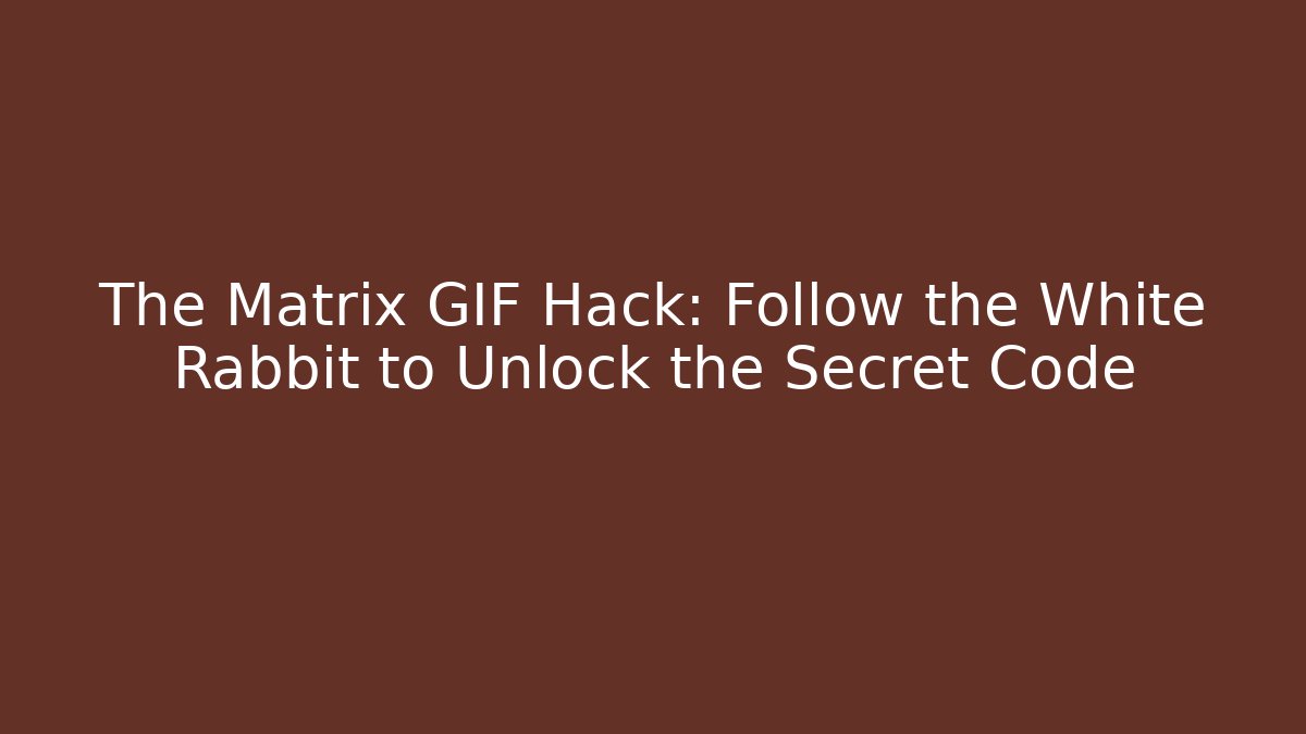 The Matrix GIF Hack: Follow the White Rabbit to Unlock the Secret Code