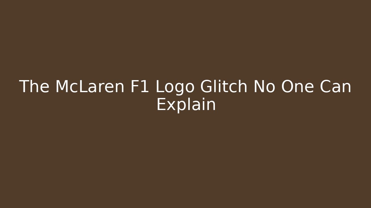 The McLaren F1 Logo Glitch No One Can Explain