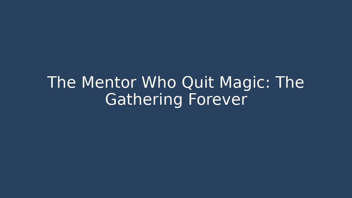 The Mentor Who Quit Magic: The Gathering Forever - Critter Realm