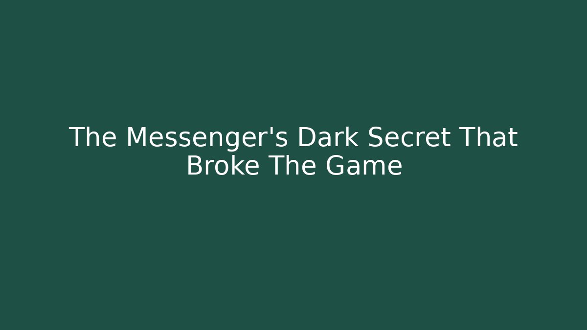 The Messenger's Dark Secret That Broke The Game