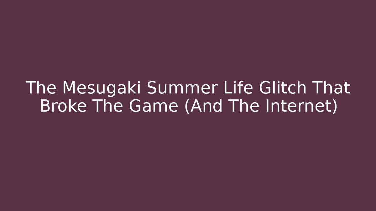 The Mesugaki Summer Life Glitch That Broke The Game (And The Internet)
