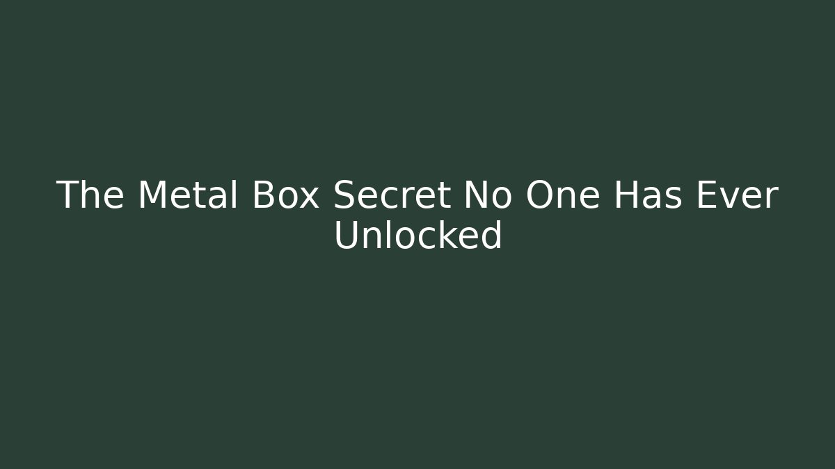 The Metal Box Secret No One Has Ever Unlocked