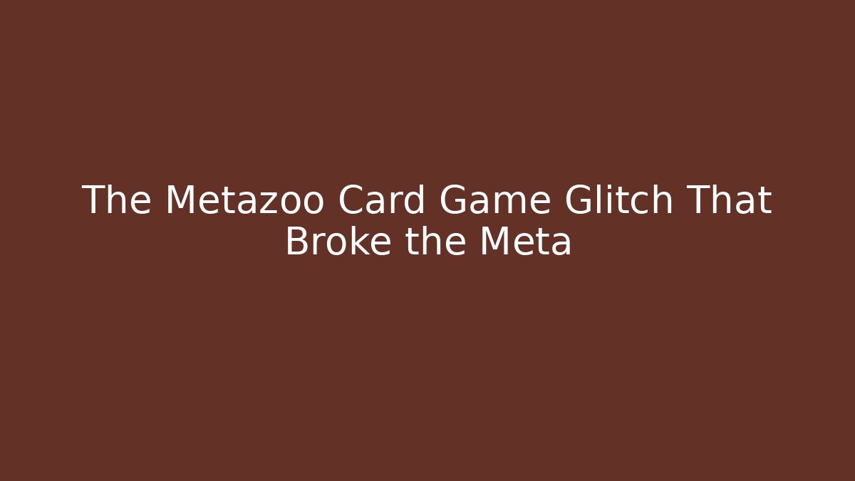 The Metazoo Card Game Glitch That Broke the Meta
