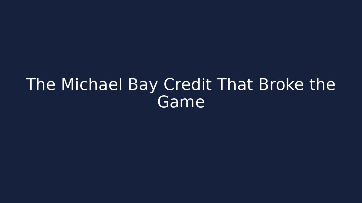 The Michael Bay Credit That Broke the Game