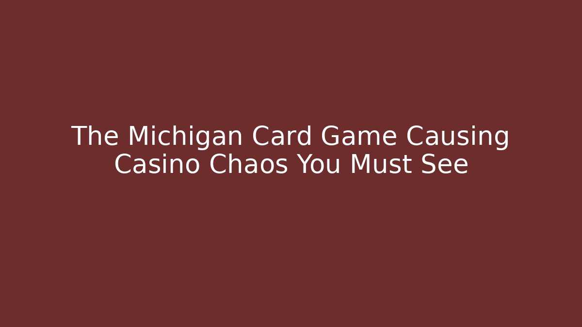 The Michigan Card Game Causing Casino Chaos You Must See