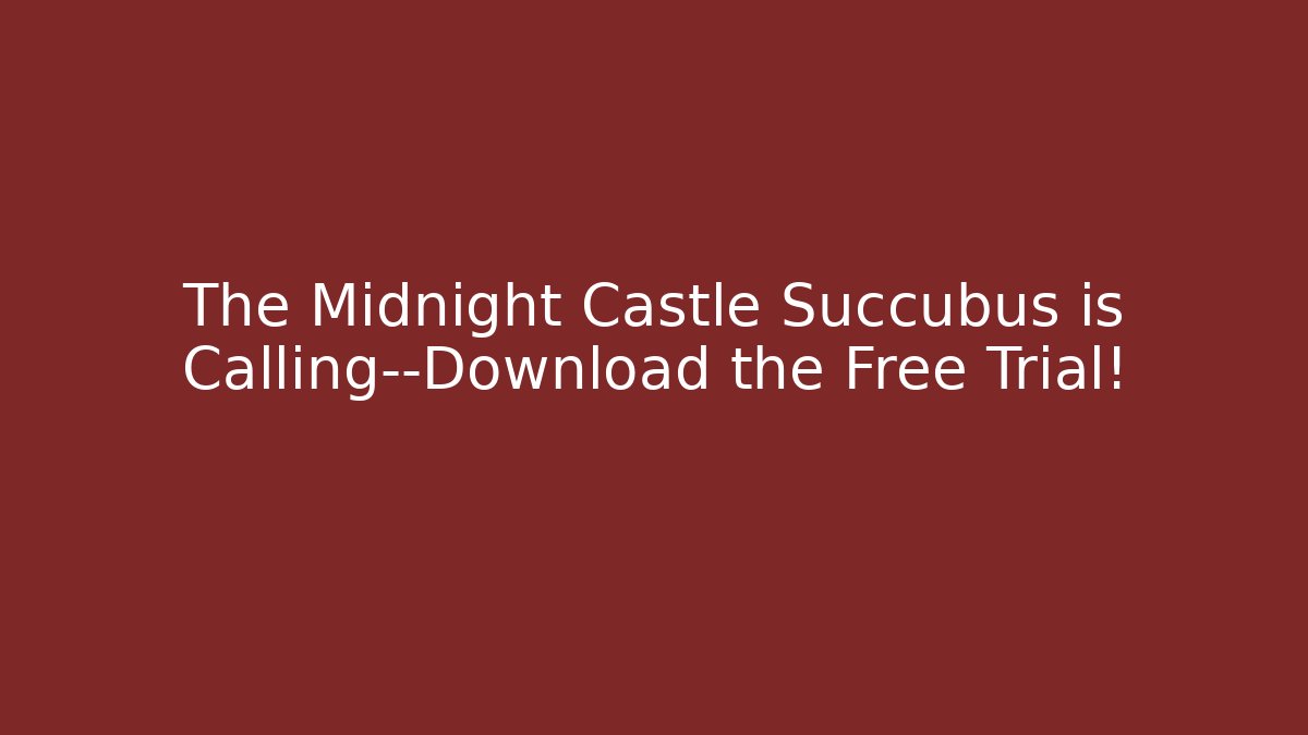 The Midnight Castle Succubus is Calling—Download the Free Trial!